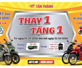 THAY 1 – TẶNG 1 |THAY PHỤ TÙNG, CÓ QUÀ MANG VỀ!